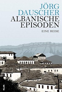 Albanien-Reisebuch-Titelbild---Dauscher---Albanische-Episoden.jpg