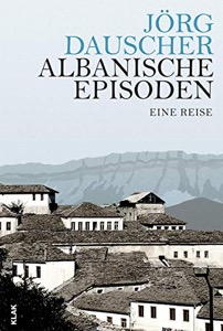 Albanien-Reisebuch-Titelbild---Dauscher---Albanische-Episoden.jpg